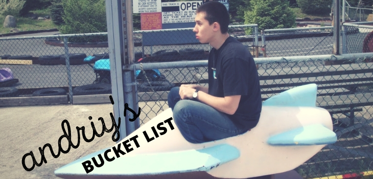 Andriy’s Bucket List